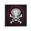Time to Bleed - Canvas Print