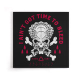 Time to Bleed - Canvas Print