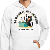 To Whom it May Concern - Hoodie