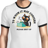 To Whom it May Concern - Ringer T-Shirt