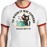 To Whom it May Concern - Ringer T-Shirt