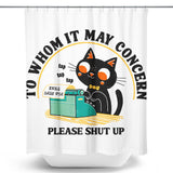 To Whom it May Concern - Shower Curtain