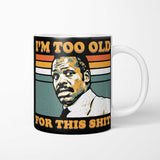 Too Old - Mug