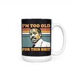 Too Old - Mug