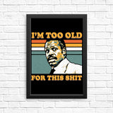 Too Old - Posters & Prints