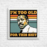 Too Old - Posters & Prints
