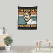 Too Old - Wall Tapestry