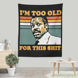 Too Old - Wall Tapestry