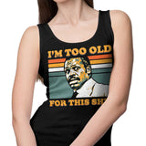 Too Old - Tank Top