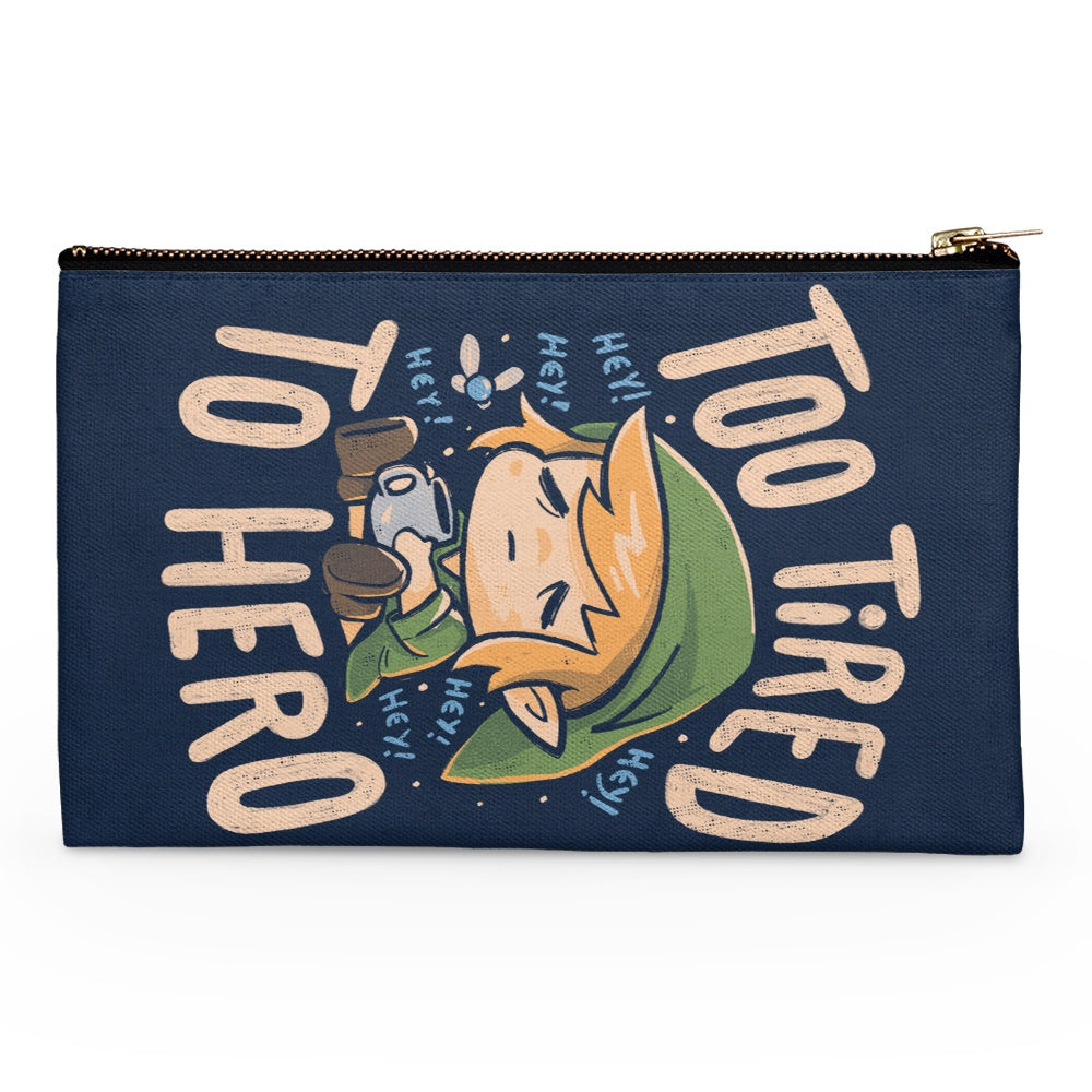 Too Tired to Hero - Accessory Pouch
