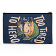 Too Tired to Hero - Accessory Pouch
