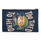 Too Tired to Hero - Accessory Pouch
