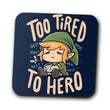 Too Tired to Hero - Coasters