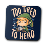 Too Tired to Hero - Coasters