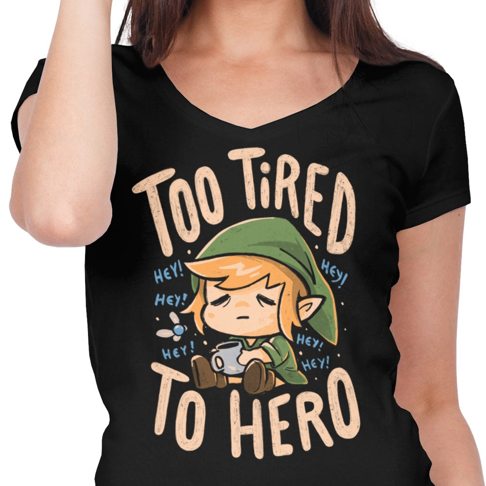 Too Tired to Hero - Women's V-Neck