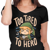 Too Tired to Hero - Women's V-Neck