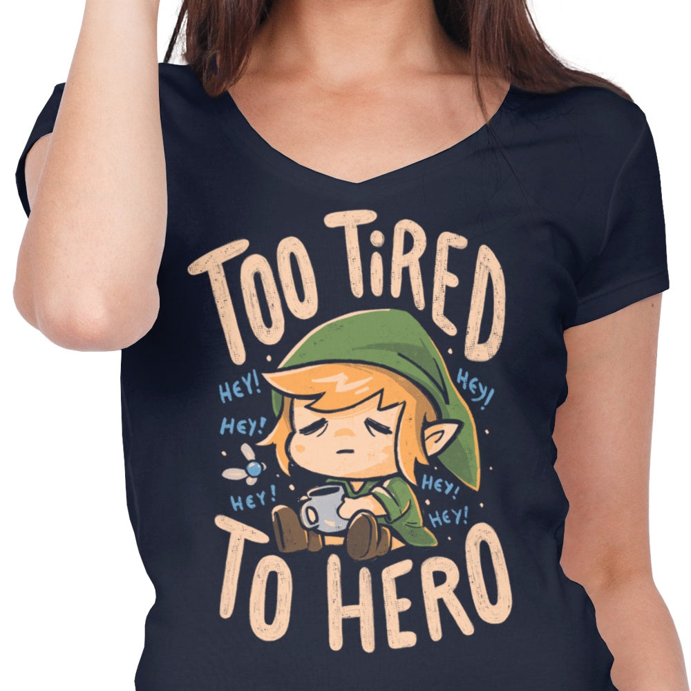 Too Tired to Hero - Women's V-Neck