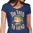 Too Tired to Hero - Women's V-Neck