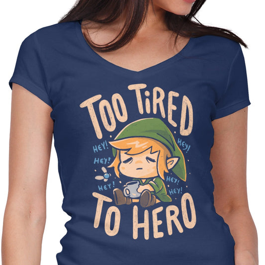 Too Tired to Hero - Women's V-Neck