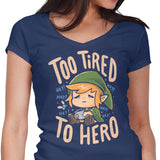 Too Tired to Hero - Women's V-Neck