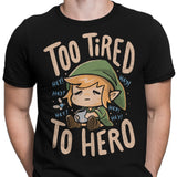 Too Tired to Hero - Men's Apparel