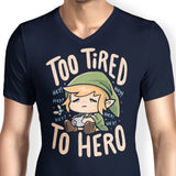 Too Tired to Hero - Men's V-Neck