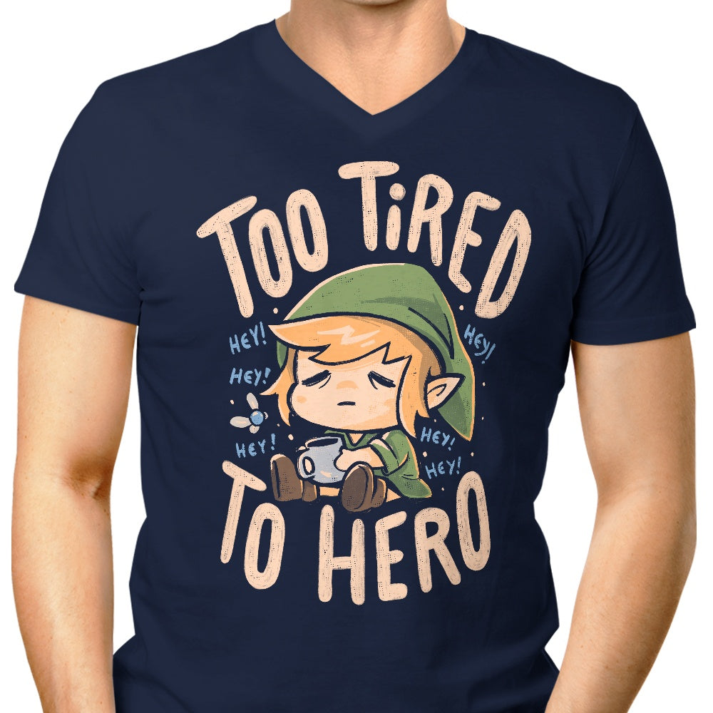 Too Tired to Hero - Men's V-Neck