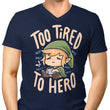 Too Tired to Hero - Men's V-Neck