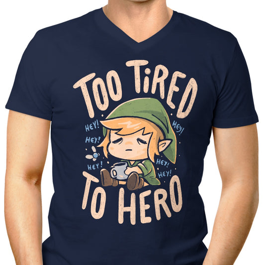 Too Tired to Hero - Men's V-Neck