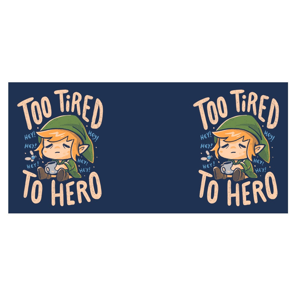 Too Tired to Hero - Mug