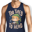 Too Tired to Hero - Tank Top
