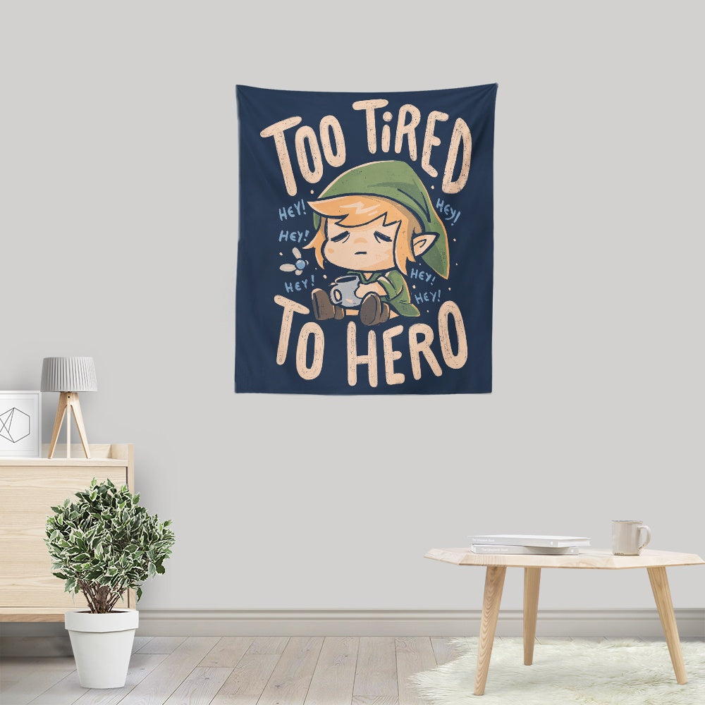 Too Tired to Hero - Wall Tapestry