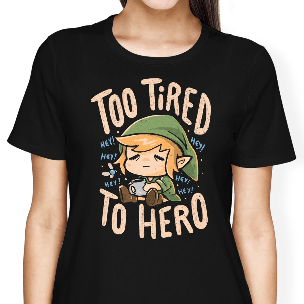 Too Tired to Hero - Women's Apparel