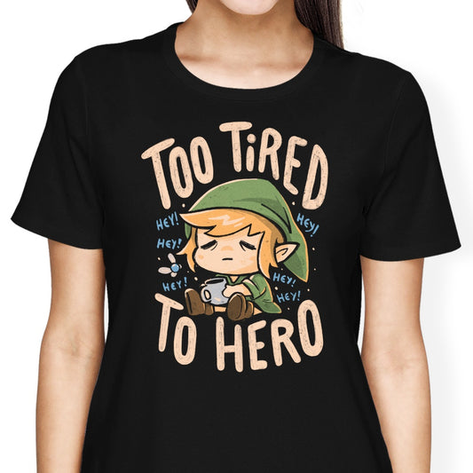 Too Tired to Hero - Women's Apparel