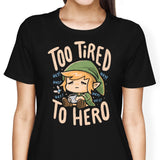 Too Tired to Hero - Women's Apparel