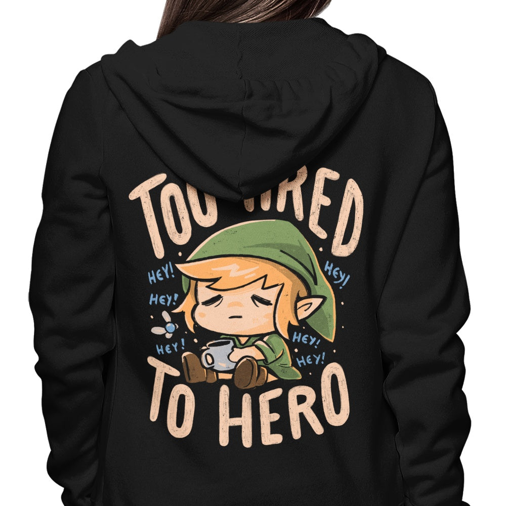 Too Tired to Hero - Hoodie