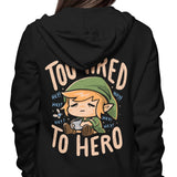 Too Tired to Hero - Hoodie
