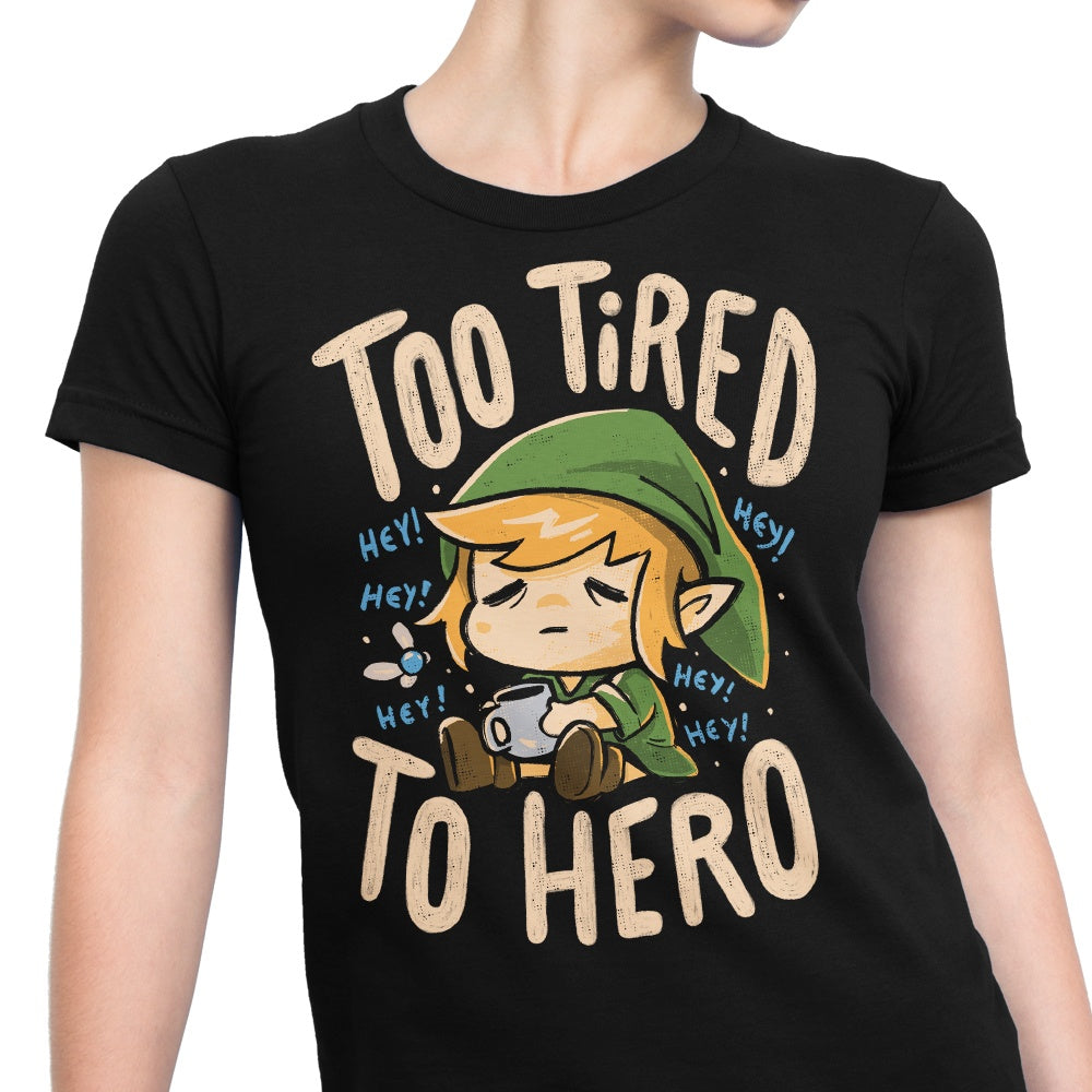 Too Tired to Hero - Women's Apparel