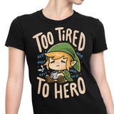Too Tired to Hero - Women's Apparel