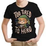 Too Tired to Hero - Youth Apparel