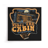 Visit the Cabin - Canvas Print
