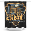 Visit the Cabin - Shower Curtain