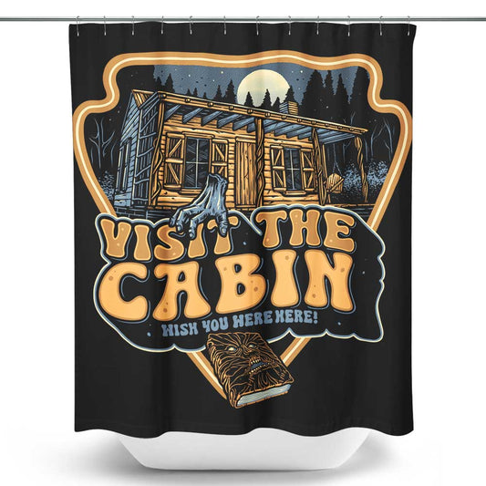 Visit the Cabin - Shower Curtain