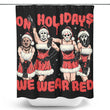 We Wear Red - Shower Curtain