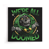 We're All Doomed - Canvas Print
