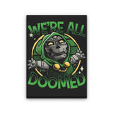 We're All Doomed - Canvas Print