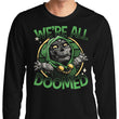 We're All Doomed - Long Sleeve T-Shirt