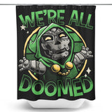 We're All Doomed - Shower Curtain