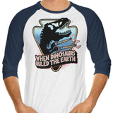 When Dinosaurs Ruled the Earth - 3/4 Sleeve Raglan T-Shirt