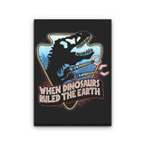 When Dinosaurs Ruled the Earth - Canvas Print